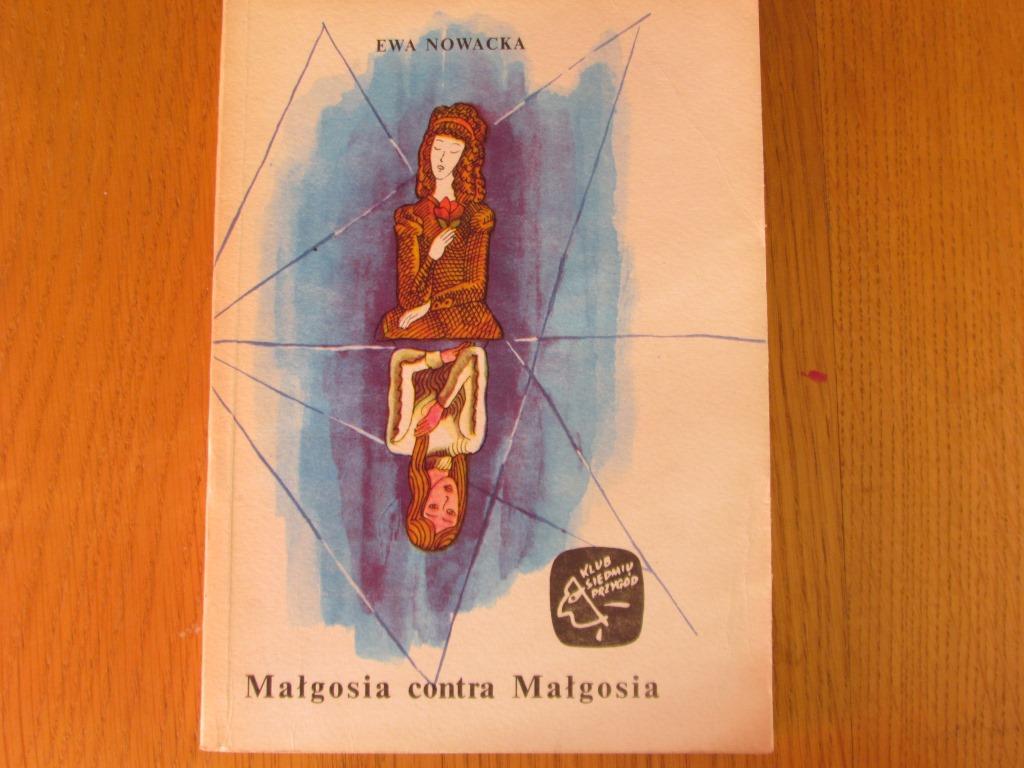 Ewa Nowacka "MAŁGOSIA CONTRA MAŁGOSIA"