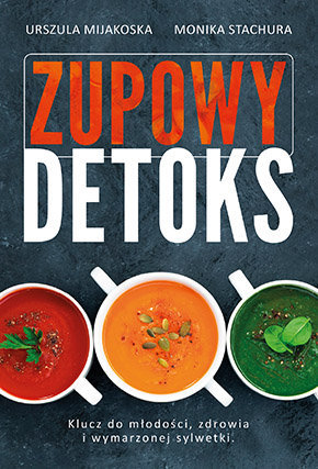 Zupowy detoks- U.Mijakoska, M.Stachura