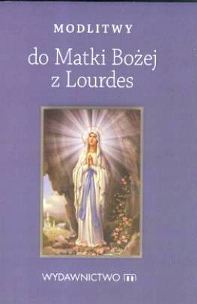 MODLITWY DO MATKI BOŻEJ Z LOURDES
