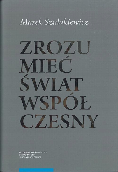 ZROZUMIEĆ ŚWIAT WSPÓŁCZESNY MAREK SZULAKI.. EBOOK