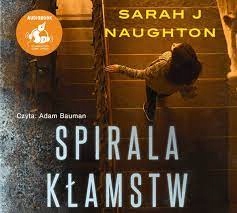 Spirala kłamstw - Sarah J. Naughton Audiobook