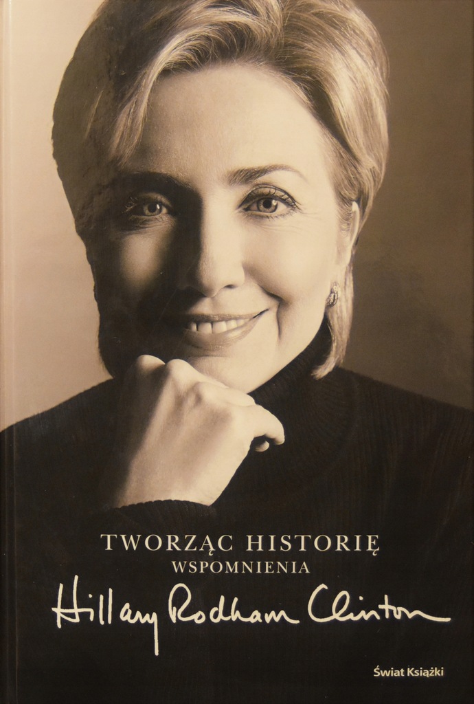 Tworząc historię WSPOMNIENIA - H.R.Clinton