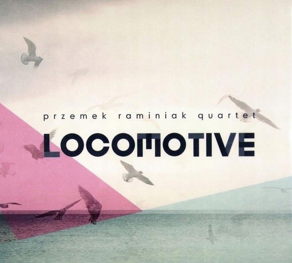 LOCOMOTIVE. PRZEMEK RAMINIAK QUARTET CD