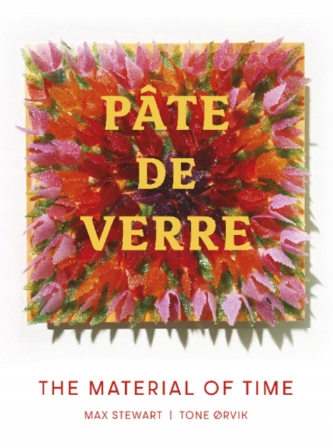 Pate de Verre: The Material of Time Dr. Max Stewart, Tone rvik