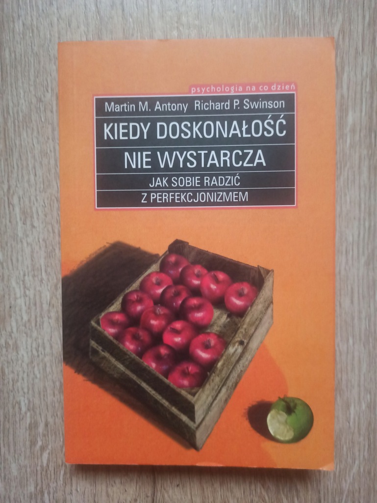 Martin M.Antony, Richard P.Swinson - Kiedy doskonałość nie wystarcza