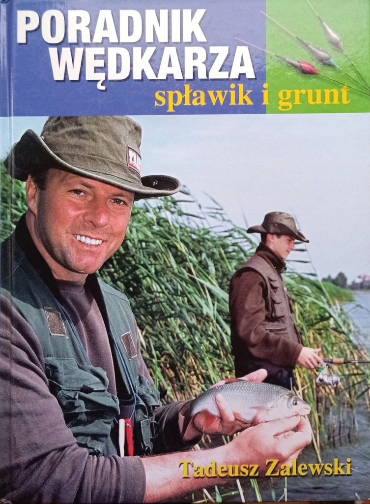 Poradnik wędkarza. Spławik i grunt Tadeusz Zalewski