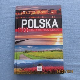 POLSKA. 1000 MIEJSC, KTÓRE MUSISZ ZOBACZYĆ-NOWA!