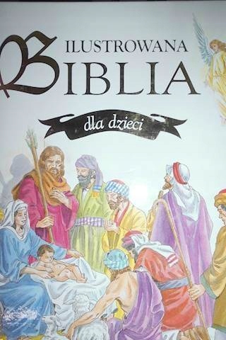 Ilustrowana biblia dla dzieci - Praca zbiorowa