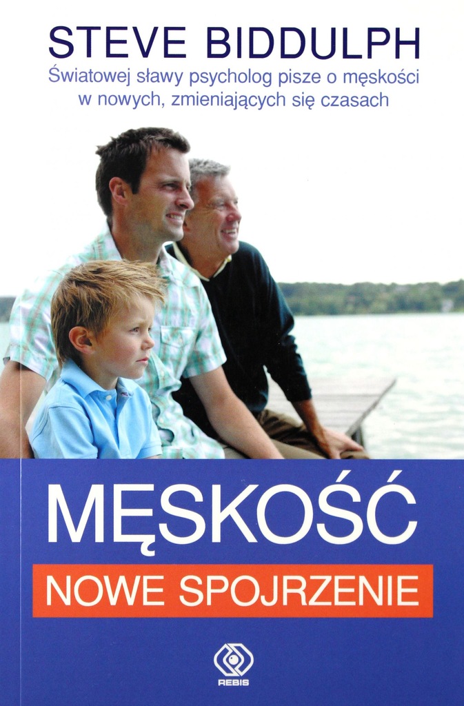 MĘSKOŚĆ. NOWE SPOJRZENIE - Steve Biddulph (KSIĄŻKA