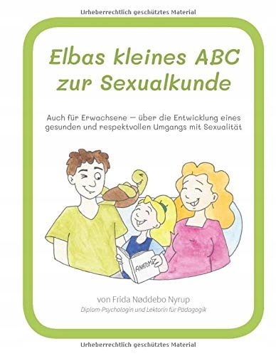 Elbas kleines ABC zur Sexualkunde.: Auch für Erwa