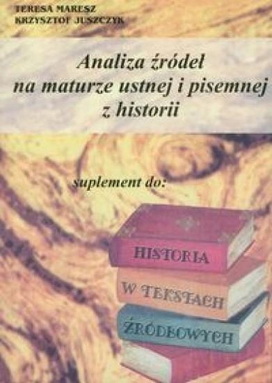 ANALIZA ŹRÓDEŁ NA MATURZE USTNEJ I PIS. Z HISTORII