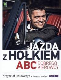 *Jazda z Hołkiem. ABC dobrego kierowcy*