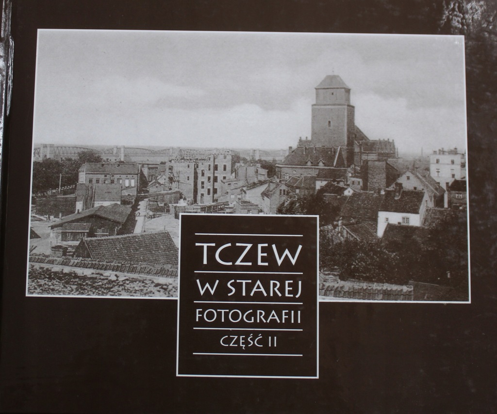 Tczew w starej fotografii Część 2