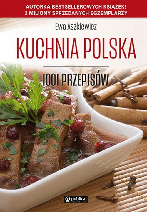 KUCHNIA POLSKA. 1001 PRZEPISÓW - ASZKIEWICZ EWA