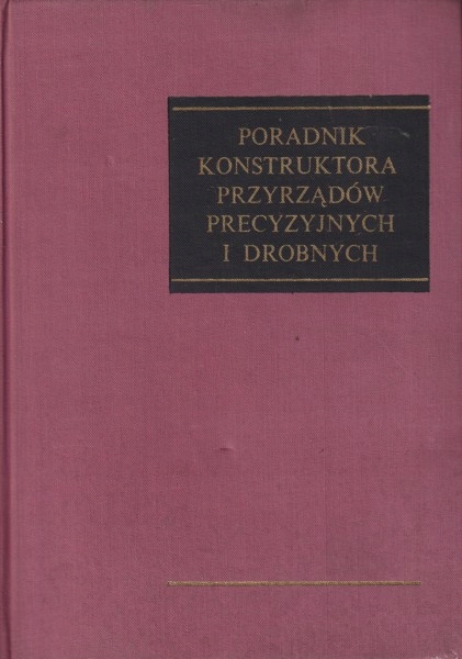 Poradnik konstruktora przyrządów precyzyjnych