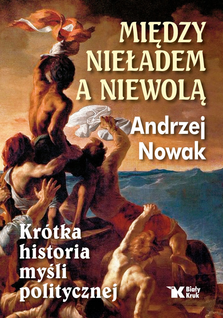 Między nieładem a niewolą - prof. Andrzej Nowak