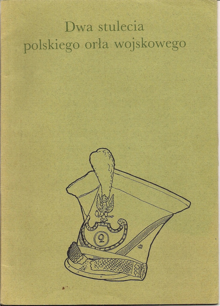 Dwa stulecia polskiego orła wojskowego broszura