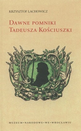 Dawne pomniki Tadeusza Kościuszki Działoszyce