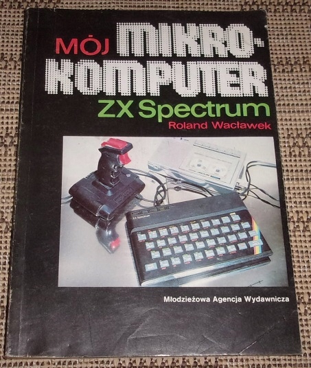 Mój mikrokomputer ZX Spectrum - Roland Wacławek - domowy Sinclair /1715