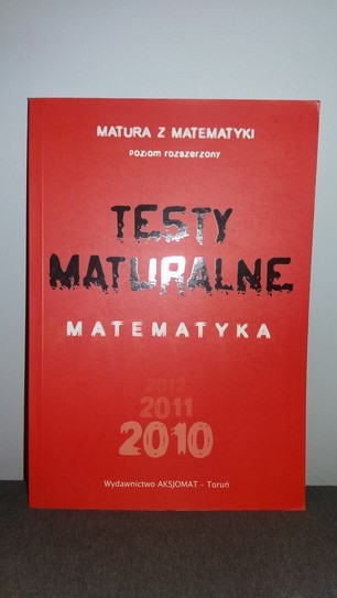 TESTY MATURALNE MATEMATYKA 2010-POZIOM ROZSZERZONY