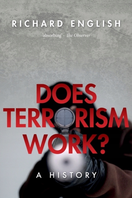 Does Terrorism Work? : A History / Richard (Profes