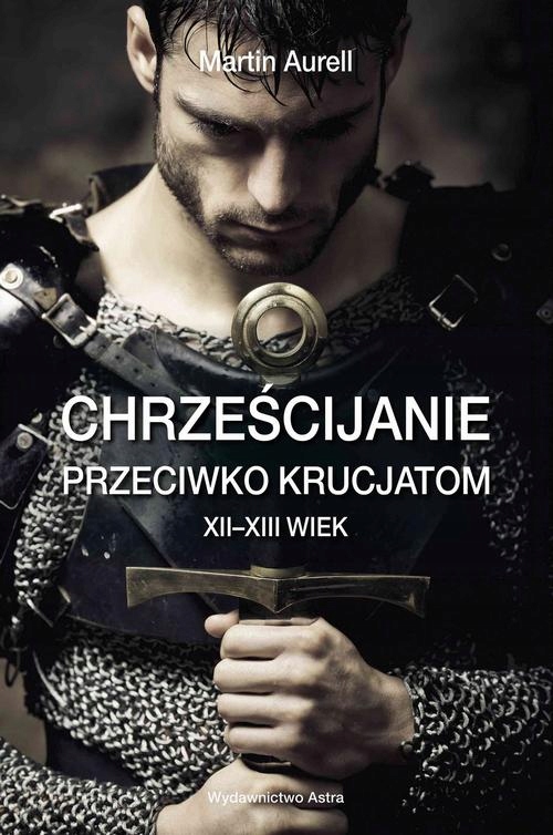 CHRZEŚCIJANIE PRZECIWKO KRUCJATOM XII-XII.. EBOOK