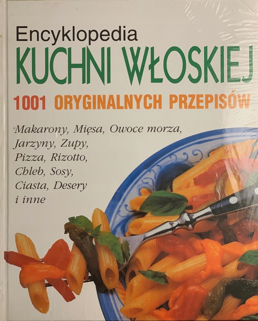 ENCYKLOPEDIA KUCHNI WŁOSKIEJ FOLIA 1001 oryginalnych przepisów Carla Bardi