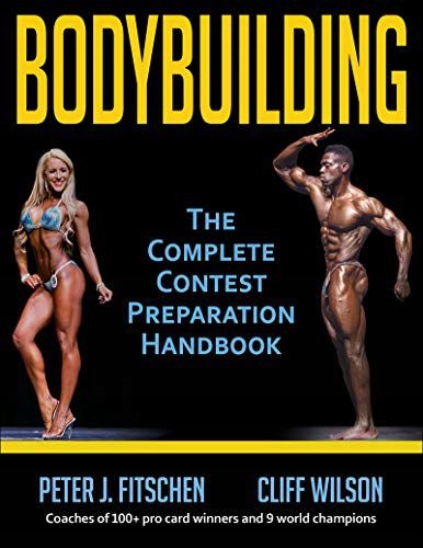 Bodybuilding: The Complete Contest Preparation Handbook Peter Fitschen