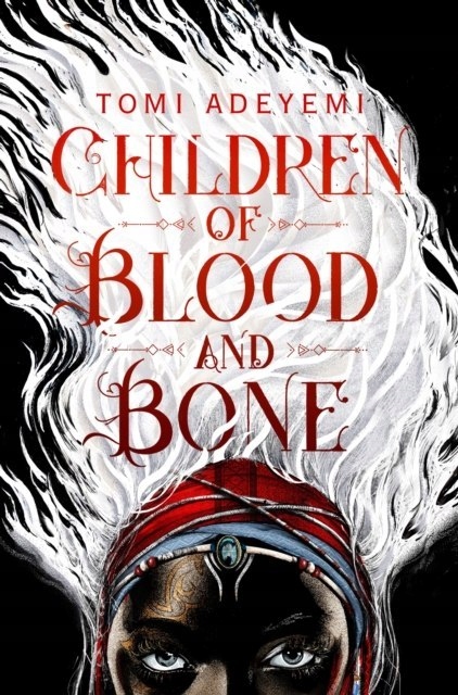 Children of Blood and Bone (Legacy of Orisha) by T