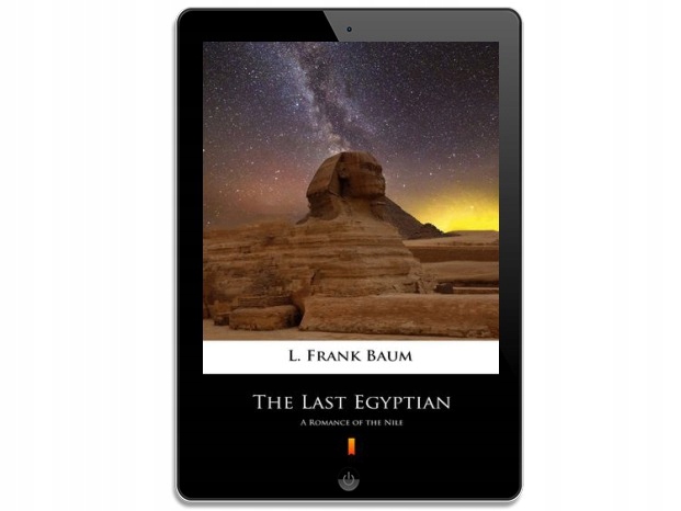 The Last Egyptian. A Romance of the Nile