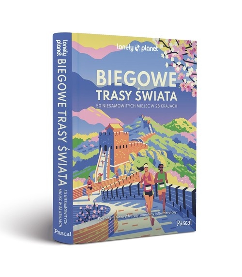 BIEGOWE TRASY ŚWIATA 50 NIESAMOWITYCH MIEJSC W 28 KRAJACH