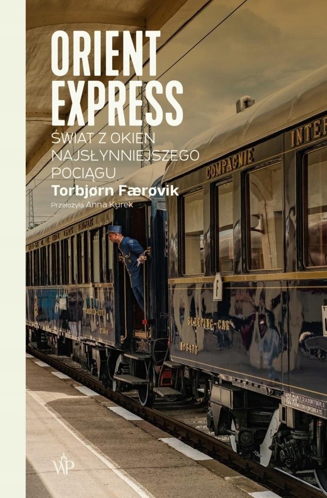 Orient Express. Świat z okien najsł. pociągu