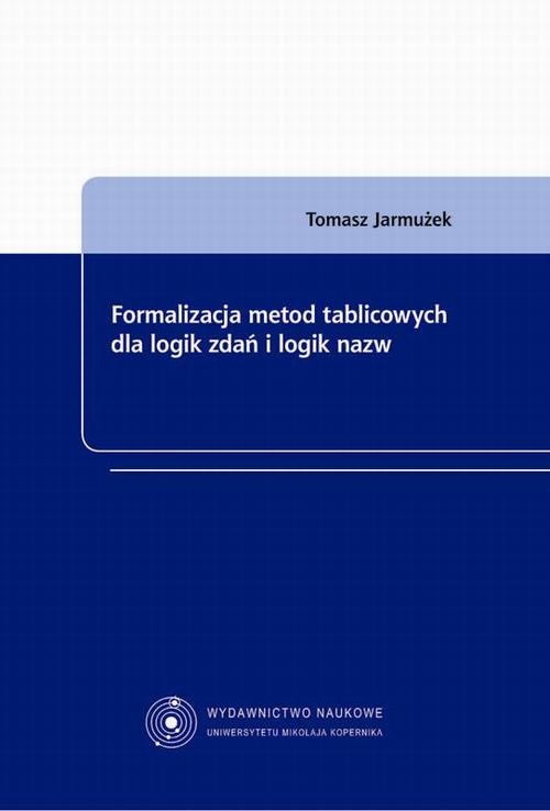 FORMALIZACJA METOD TABLICOWYCH DLA LOGIK .. EBOOK