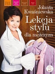 Jolanta Kwaśniewska - Lekcja stylu dla mężczyzn