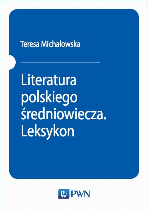 LITERATURA POLSKIEGO ŚREDNIOWIECZA. LEKSYKON EBOOK