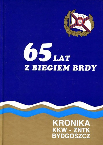 65 LAT Z BIEGIEM BRDY - KRONIKA KKW ZNTK Bydgoszcz