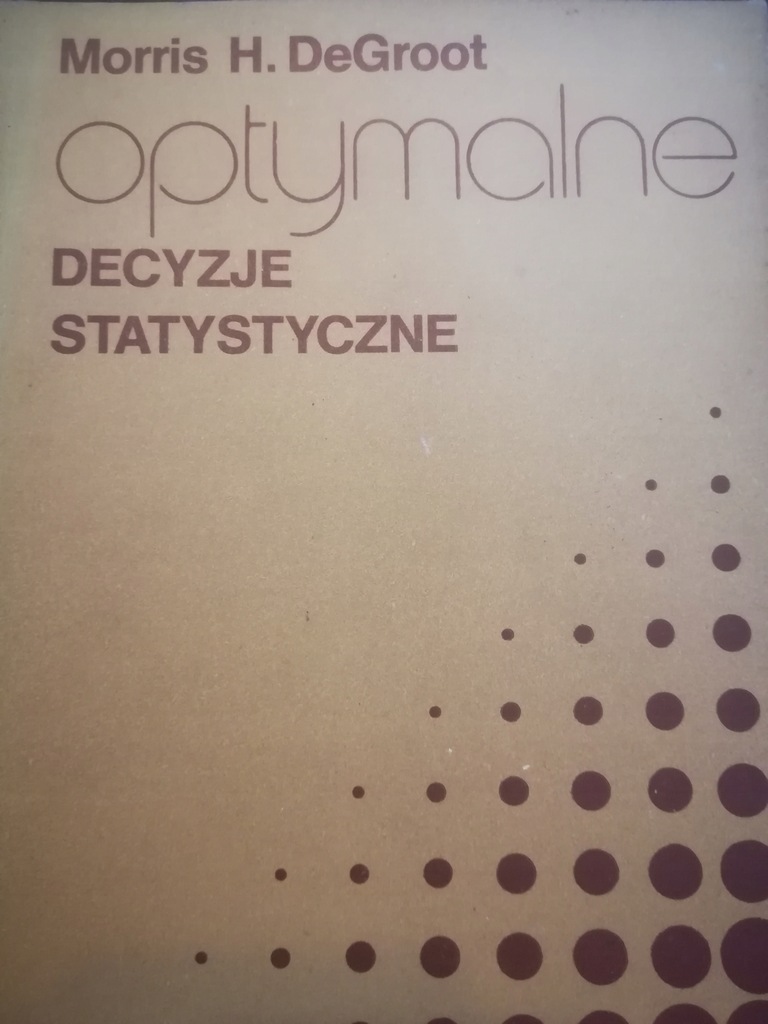 DeGroot OPTYMALNE DECYZJE STATYSTYCZNE