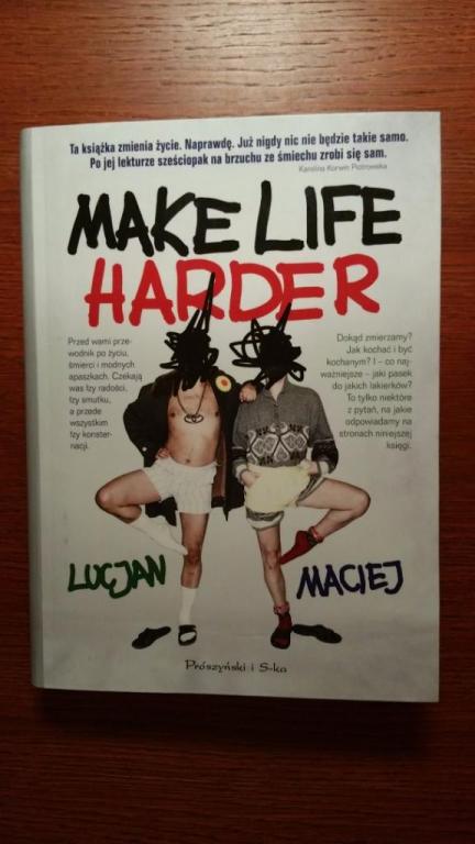 "Make Life Harder" Lucjan i Maciej. Nowa