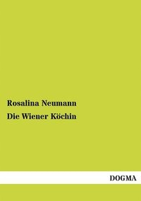 DIE WIENER KÖCHIN ROSALINA NEUMANN