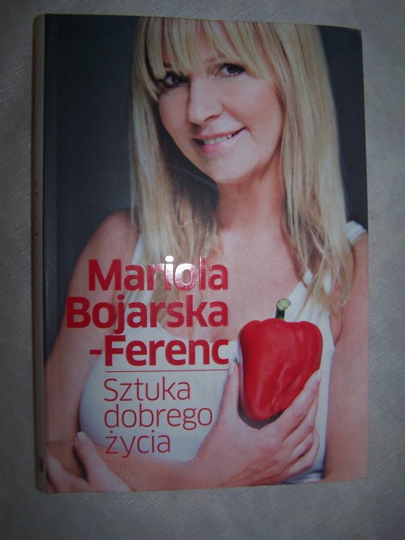 Mariola  Bojarska-Ferenc - Sztuka dobrego życia