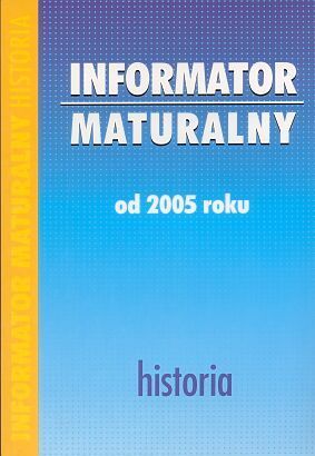 Informator maturalny od 2005 roku HISTORIA