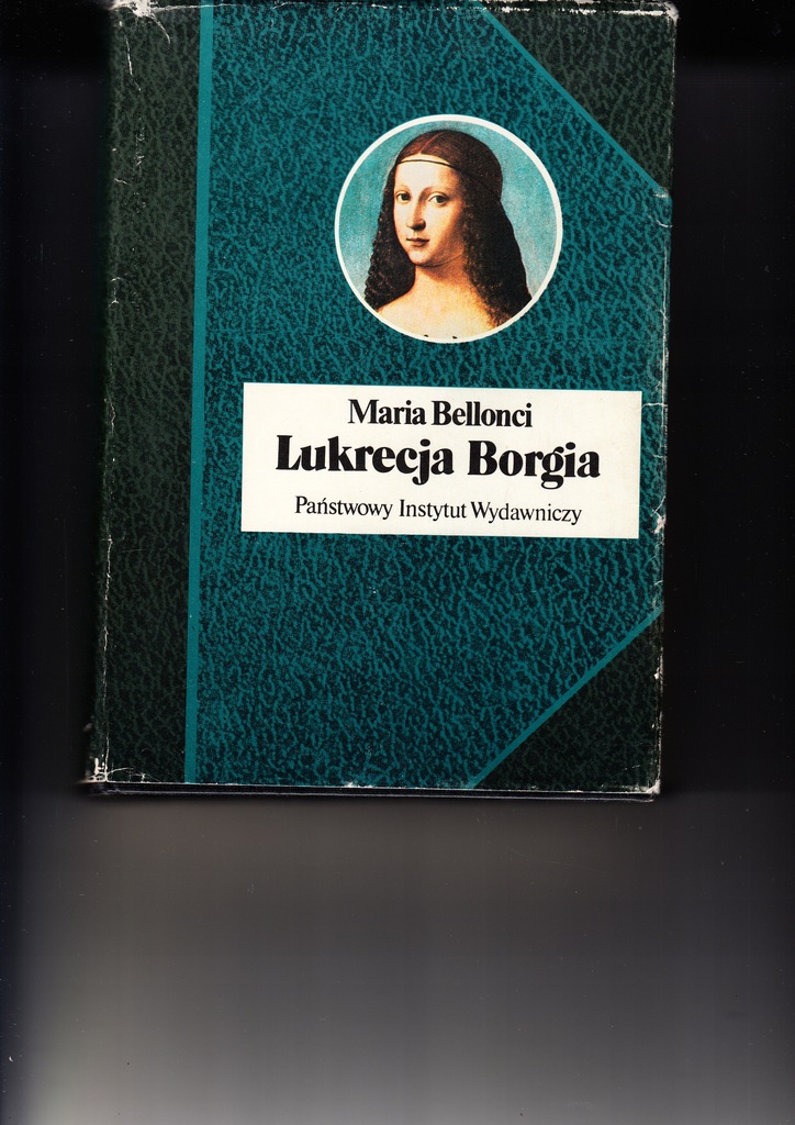 Lukrecja Borgia jej życie i czasy Maria Bellonci 1989r.