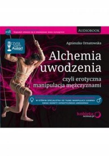 Alchemia uwodzenia czyli erotyczna manipulacja