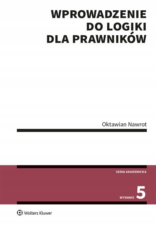 WPROWADZENIE DO LOGIKI DLA PRAWNIKÓW (WYD.5/2020)