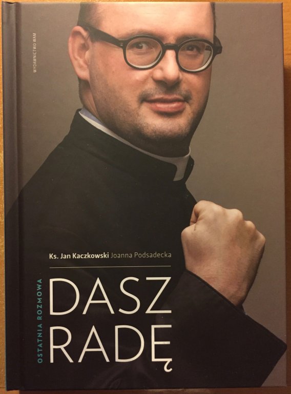 Nowa książka ks. Jana Kaczkowskiego "Dasz radę"