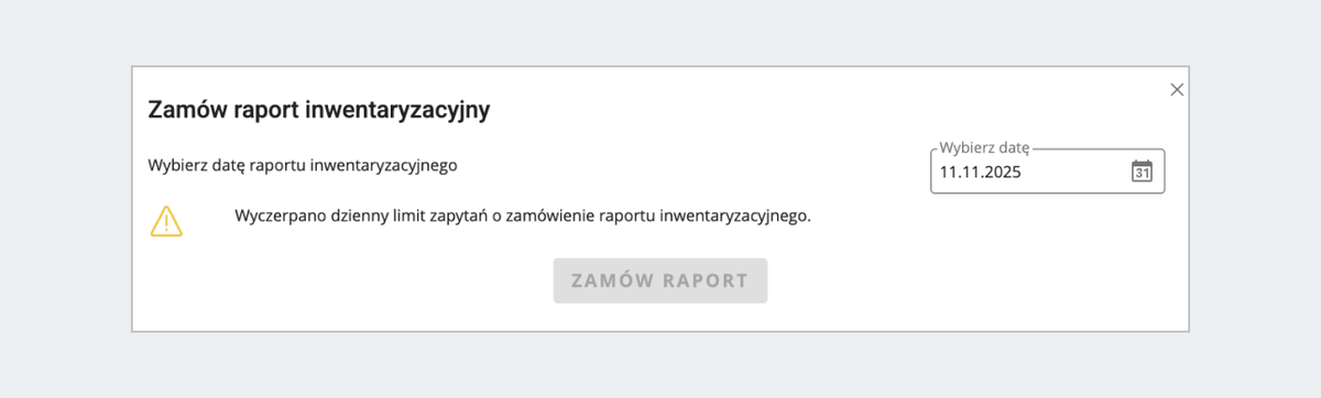 rzut ekranu: Zamów raport inwentaryzacyjny. Komunikat: Wyczerpano dzienny limit zapytań o zamówienie raportu inwentaryzacyjnego