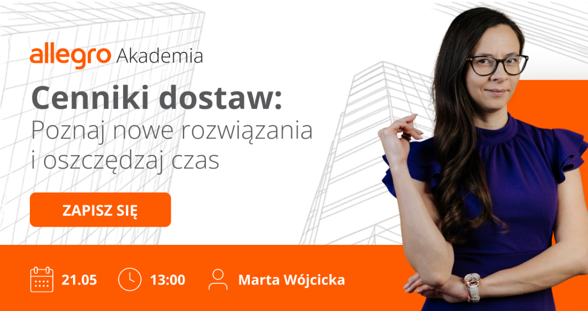 zaproszenie na webinar akademii allegro 21 maja o 13, ekspertka marta wójcicka opowie o zmianach w cennikach dostawy i allegro delivery