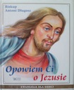 Я РАССКАЖУ ВАМ ОБ ИИСУСЕ АНТОНИ ДУГОШЕ 2008