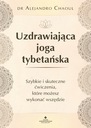 ИСЦЕЛИТЕЛЬНАЯ ТИБЕТСКАЯ ЙОГА ДР. АЛЕХАНДРО ШОУЛЬ