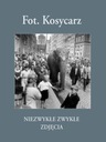 Fot. Kosycarz. Niezwykłe zwykłe zdjęcia. Część I